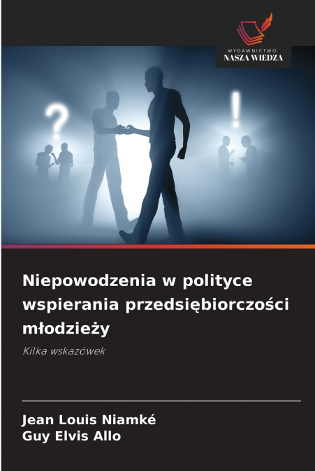 Niepowodzenia w polityce wspierania przedsiębiorczości młodzieży