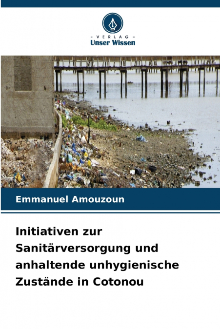Initiativen zur Sanitärversorgung und anhaltende unhygienische Zustände in Cotonou