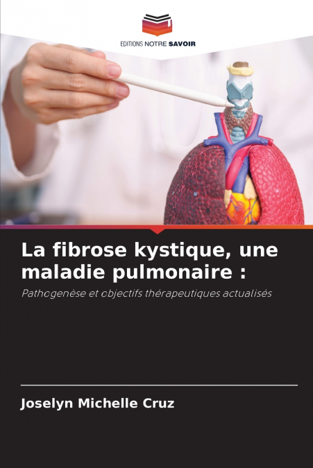 La fibrose kystique, une maladie pulmonaire