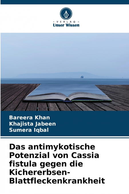 Das antimykotische Potenzial von Cassia fistula gegen die Kichererbsen-Blattfleckenkrankheit