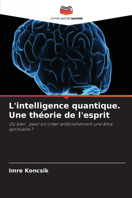 L’intelligence quantique. Une théorie de l’esprit