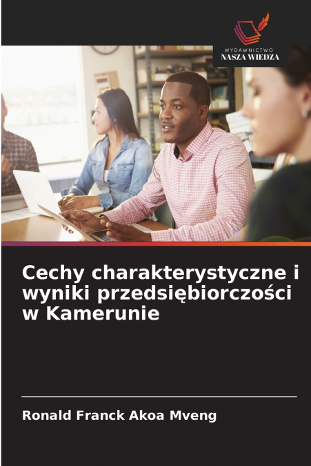 Cechy charakterystyczne i wyniki przedsiębiorczości w Kamerunie