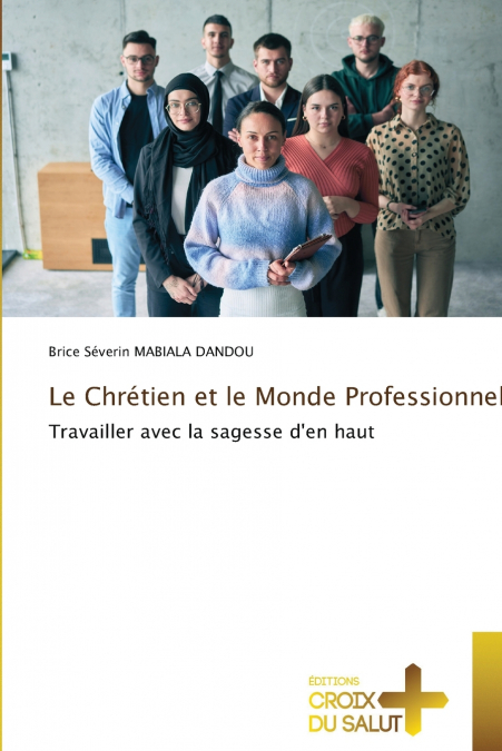 Le Chrétien et le Monde Professionnel