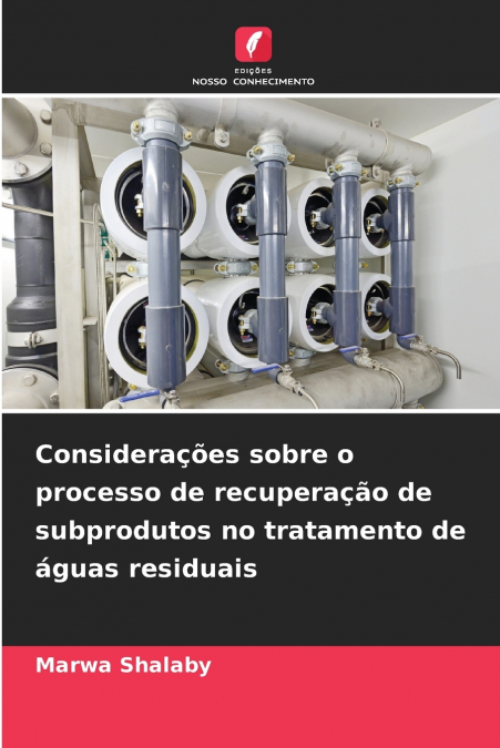 Considerações sobre o processo de recuperação de subprodutos no tratamento de águas residuais