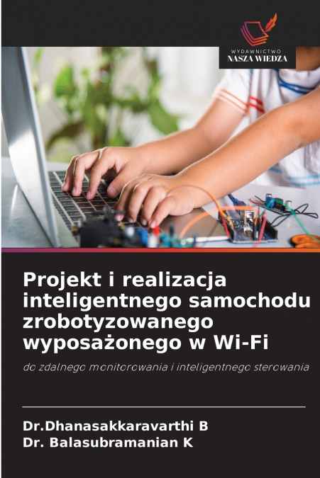 Projekt i realizacja inteligentnego samochodu zrobotyzowanego wyposażonego w Wi-Fi