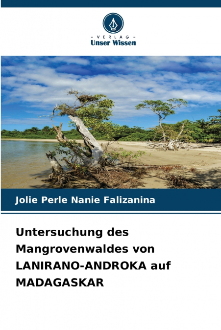 Untersuchung des Mangrovenwaldes von LANIRANO-ANDROKA auf MADAGASKAR