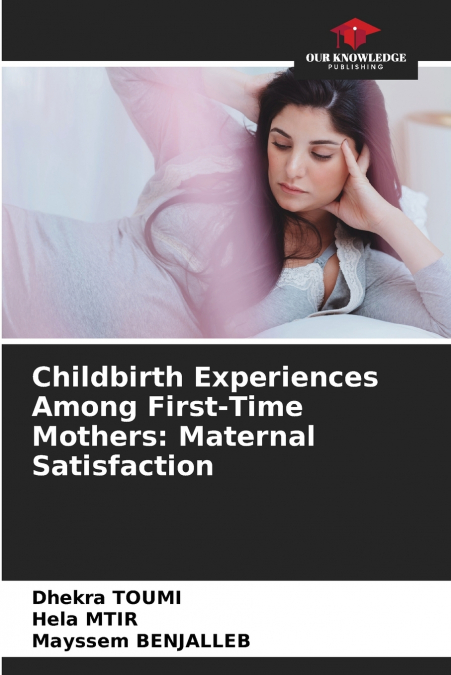 Childbirth Experiences Among First-Time Mothers