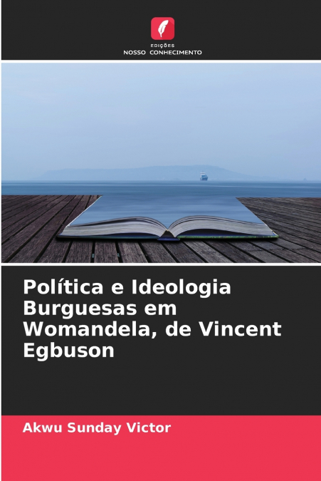 Política e Ideologia Burguesas em Womandela, de Vincent Egbuson