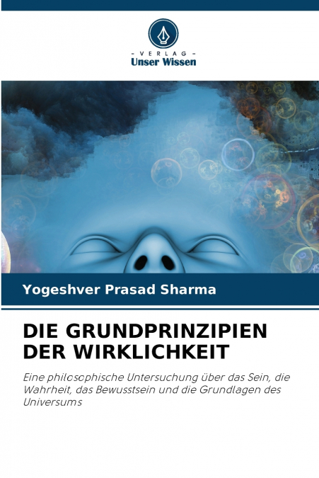 DIE GRUNDPRINZIPIEN DER WIRKLICHKEIT
