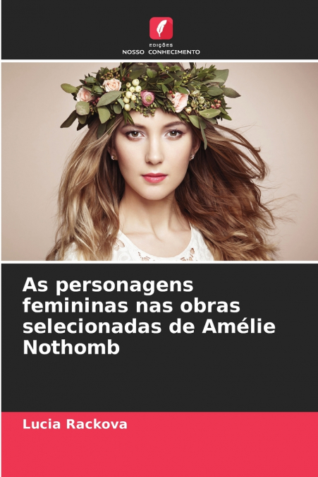 As personagens femininas nas obras selecionadas de Amélie Nothomb