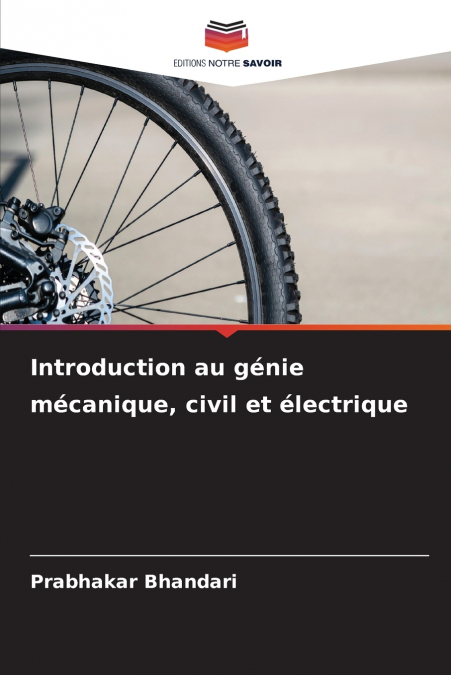 Introduction au génie mécanique, civil et électrique