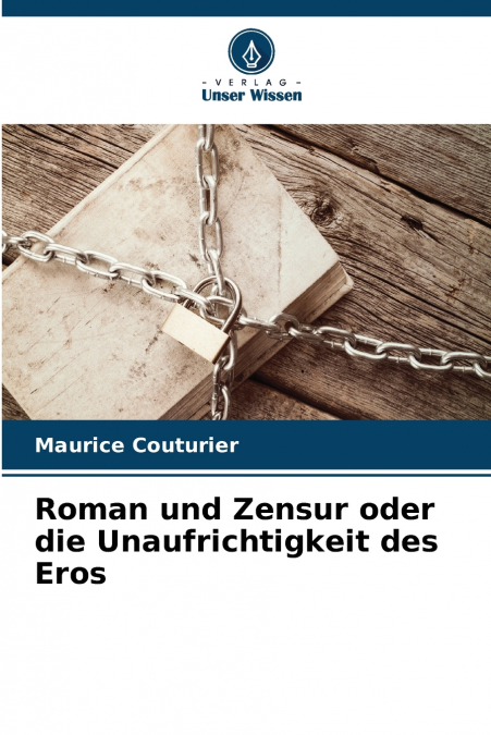 Roman und Zensur oder die Unaufrichtigkeit des Eros