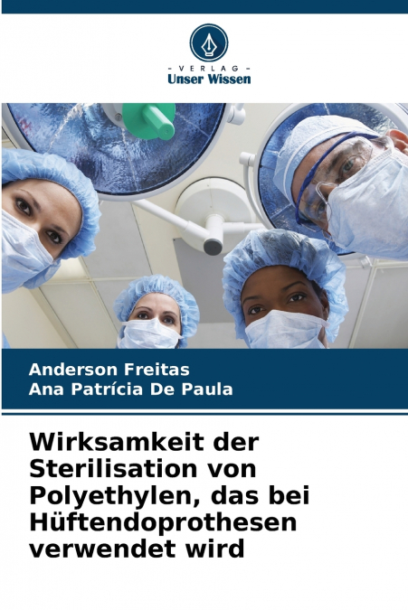 Wirksamkeit der Sterilisation von Polyethylen, das bei Hüftendoprothesen verwendet wird