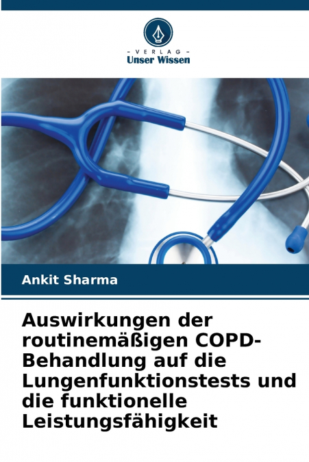Auswirkungen der routinemäßigen COPD-Behandlung auf die Lungenfunktionstests und die funktionelle Leistungsfähigkeit