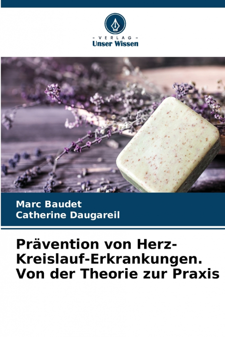 Prävention von Herz-Kreislauf-Erkrankungen. Von der Theorie zur Praxis