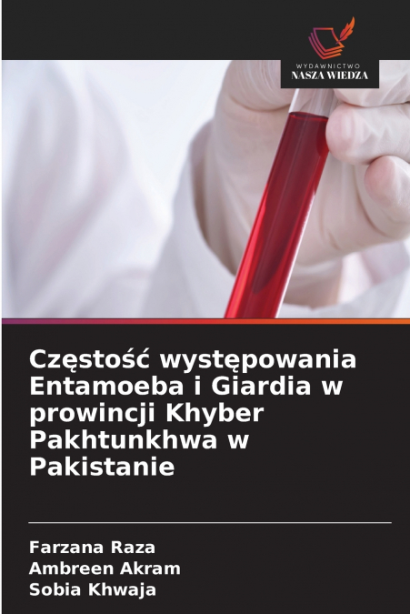 Częstość występowania Entamoeba i Giardia w prowincji Khyber Pakhtunkhwa w Pakistanie