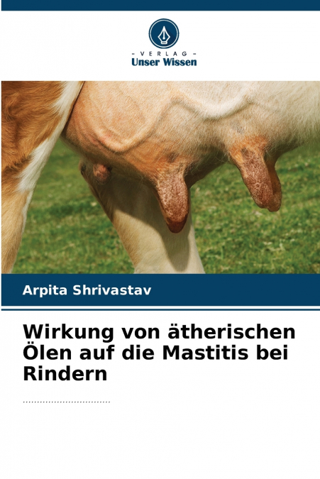 Wirkung von ätherischen Ölen auf die Mastitis bei Rindern