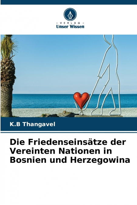 Die Friedenseinsätze der Vereinten Nationen in Bosnien und Herzegowina