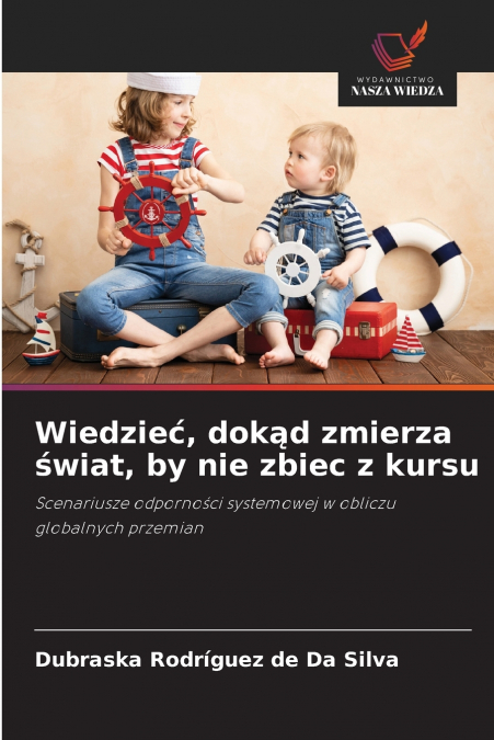 Wiedzieć, dokąd zmierza świat, by nie zbiec z kursu