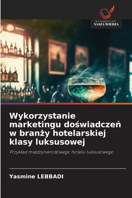 Wykorzystanie marketingu doświadczeń w branży hotelarskiej klasy luksusowej