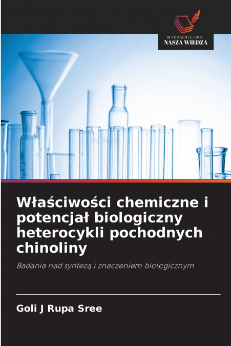 Właściwości chemiczne i potencjał biologiczny heterocykli pochodnych chinoliny