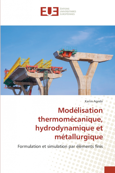 Modélisation thermomécanique, hydrodynamique et métallurgique