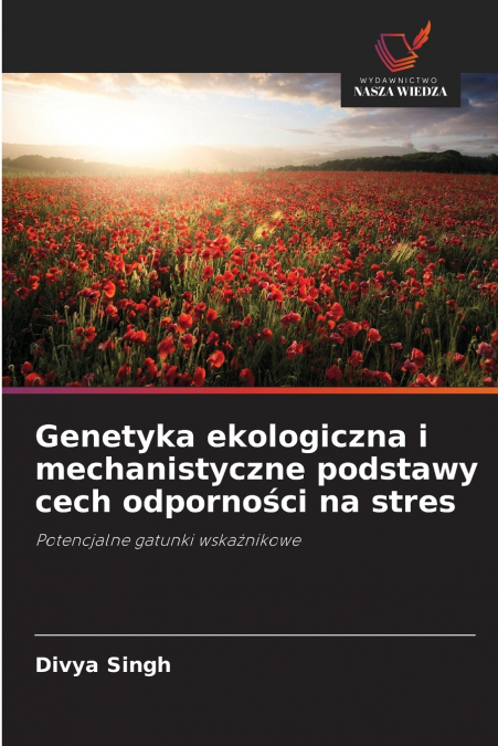 Genetyka ekologiczna i mechanistyczne podstawy cech odporności na stres