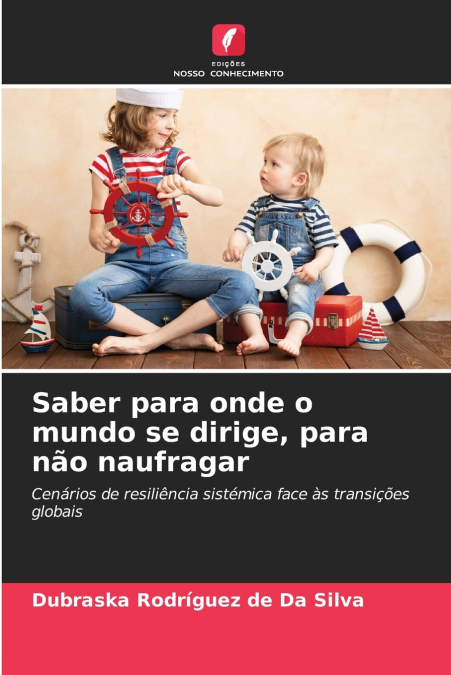 Saber para onde o mundo se dirige, para não naufragar