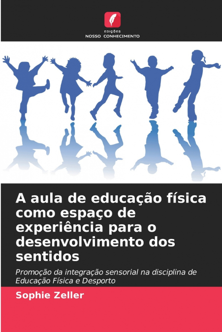 A aula de educação física como espaço de experiência para o desenvolvimento dos sentidos