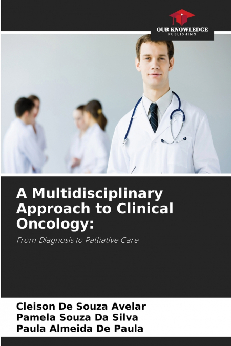 A Multidisciplinary Approach to Clinical Oncology