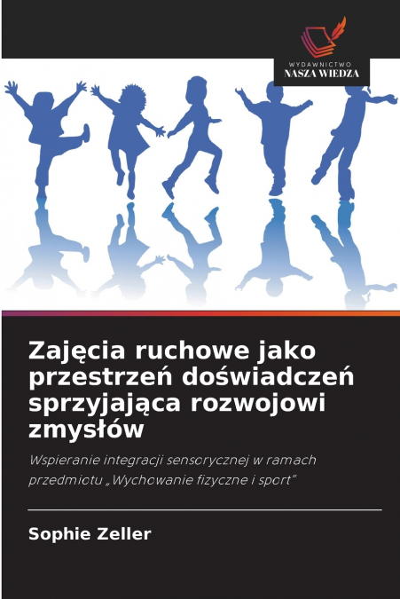 Zajęcia ruchowe jako przestrzeń doświadczeń sprzyjająca rozwojowi zmysłów
