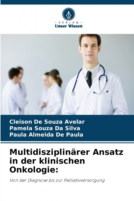 Multidisziplinärer Ansatz in der klinischen Onkologie