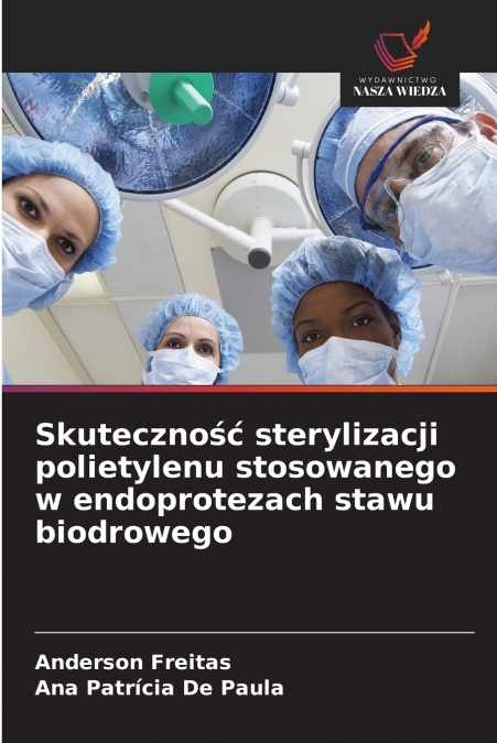 Skuteczność sterylizacji polietylenu stosowanego w endoprotezach stawu biodrowego