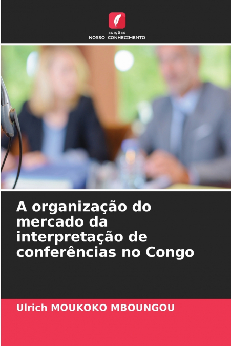 A organização do mercado da interpretação de conferências no Congo