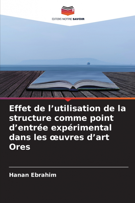 Effet de l’utilisation de la structure comme point d’entrée expérimental dans les œuvres d’art Ores