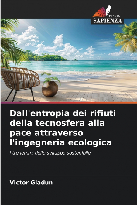 Dall’entropia dei rifiuti della tecnosfera alla pace attraverso l’ingegneria ecologica