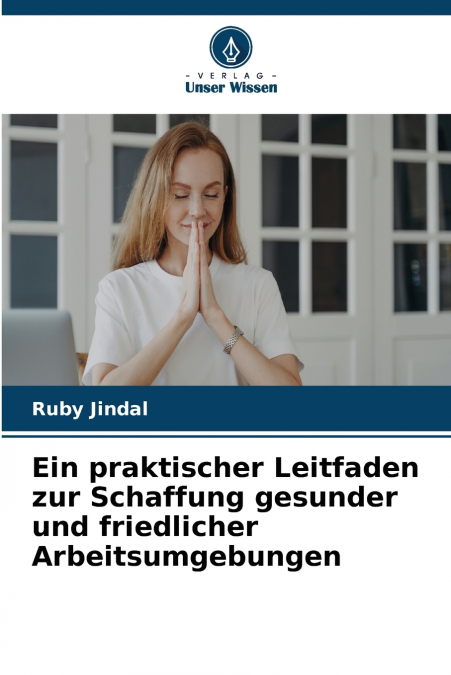Ein praktischer Leitfaden zur Schaffung gesunder und friedlicher Arbeitsumgebungen