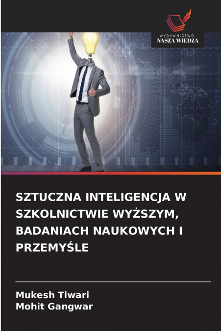 SZTUCZNA INTELIGENCJA W SZKOLNICTWIE WYŻSZYM, BADANIACH NAUKOWYCH I PRZEMYŚLE