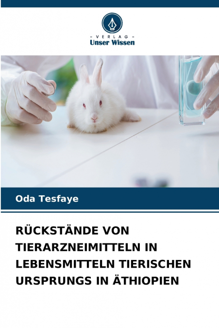 RÜCKSTÄNDE VON TIERARZNEIMITTELN IN LEBENSMITTELN TIERISCHEN URSPRUNGS IN ÄTHIOPIEN