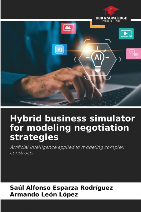Hybrid business simulator for modeling negotiation strategies