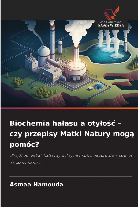 Biochemia hałasu a otyłość - czy przepisy Matki Natury mogą pomóc?