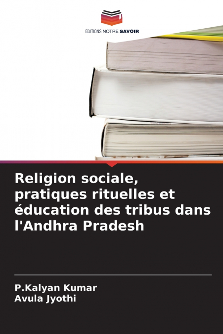 Religion sociale, pratiques rituelles et éducation des tribus dans l’Andhra Pradesh
