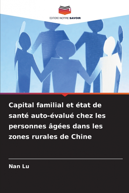 Capital familial et état de santé auto-évalué chez les personnes âgées dans les zones rurales de Chine