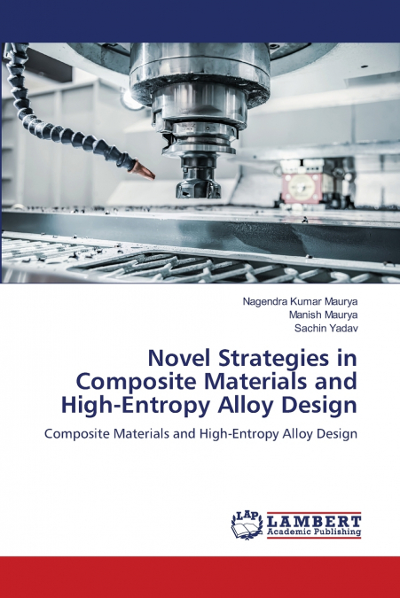 Novel Strategies in Composite Materials and High-Entropy Alloy Design