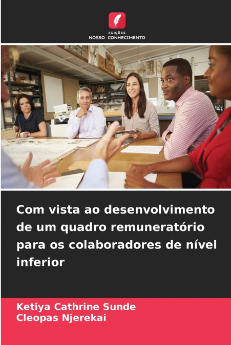 Com vista ao desenvolvimento de um quadro remuneratório para os colaboradores de nível inferior