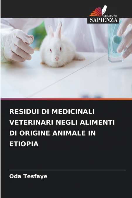 RESIDUI DI MEDICINALI VETERINARI NEGLI ALIMENTI DI ORIGINE ANIMALE IN ETIOPIA
