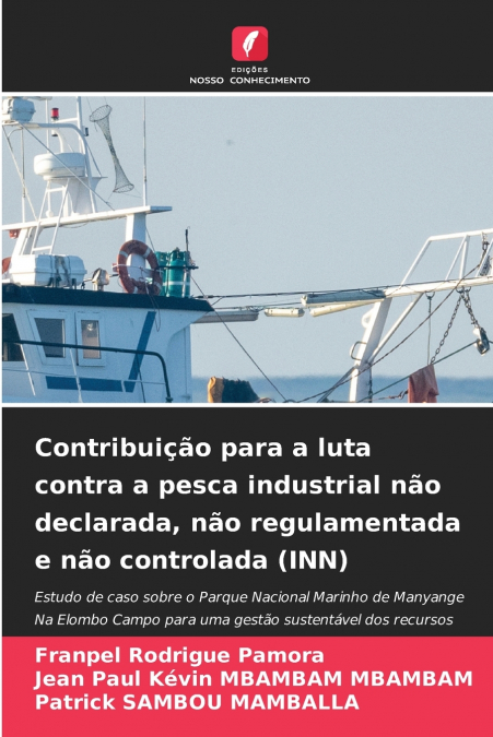 Contribuição para a luta contra a pesca industrial não declarada, não regulamentada e não controlada (INN)