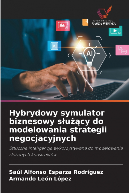Hybrydowy symulator biznesowy służący do modelowania strategii negocjacyjnych
