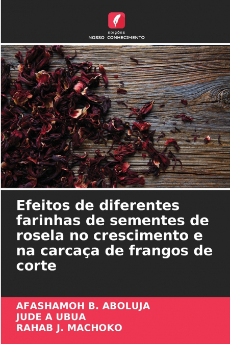 Efeitos de diferentes farinhas de sementes de rosela no crescimento e na carcaça de frangos de corte