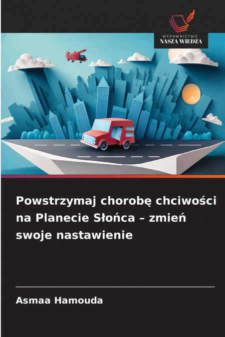 Powstrzymaj chorobę chciwości na Planecie Słońca - zmień swoje nastawienie